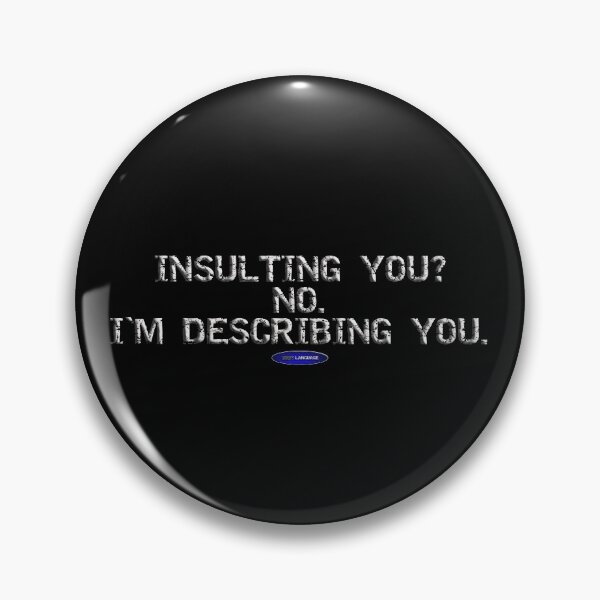 Item preview, INSULTING YOU? NO. I'M DESCRIBING YOU. - FUNNY - INSULT - MOTIVATIONAL SARCASM designed and sold by BODYLANGUAGE101.