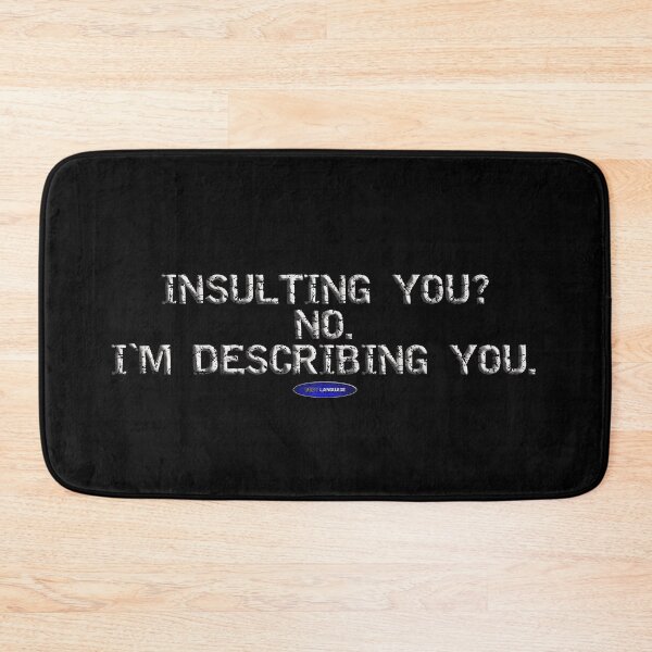 Item preview, INSULTING YOU? NO. I'M DESCRIBING YOU. - FUNNY - INSULT - MOTIVATIONAL SARCASM designed and sold by BODYLANGUAGE101.