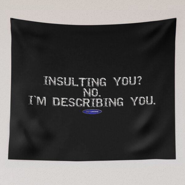 Item preview, INSULTING YOU? NO. I'M DESCRIBING YOU. - FUNNY - INSULT - MOTIVATIONAL SARCASM designed and sold by BODYLANGUAGE101.