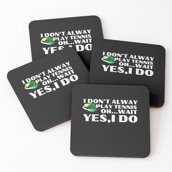 Item preview, I don't always play tennis OH…wait Yes,Ido designed and sold by bonus24.