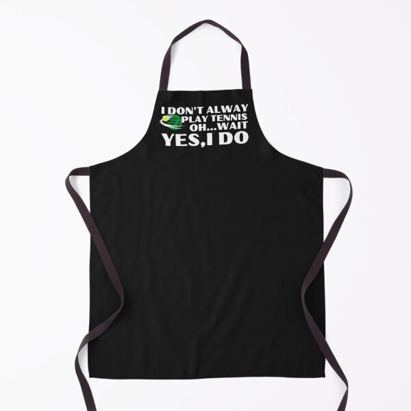 Item preview, I don't always play tennis OH…wait Yes,Ido designed and sold by bonus24.