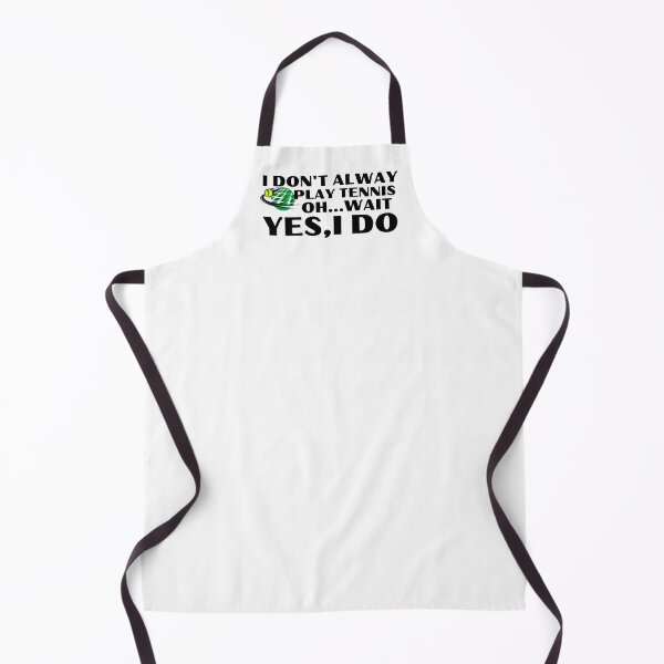 Item preview, I don't always play tennis OH…wait Yes,Ido designed and sold by bonus24.
