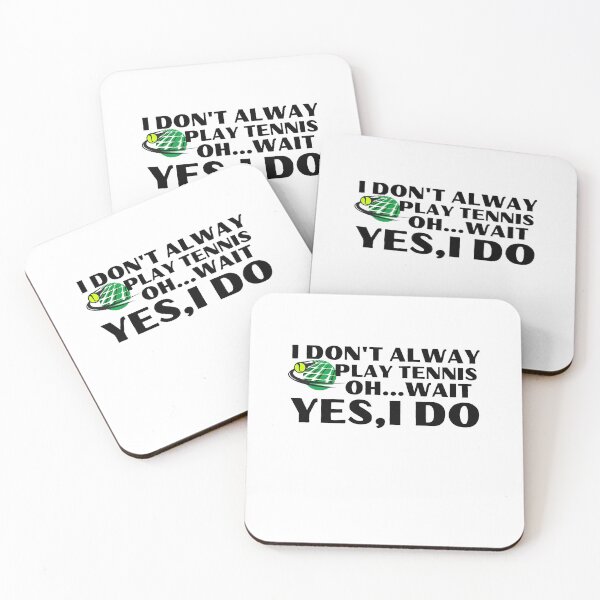 Item preview, I don't always play tennis OH…wait Yes,Ido designed and sold by bonus24.