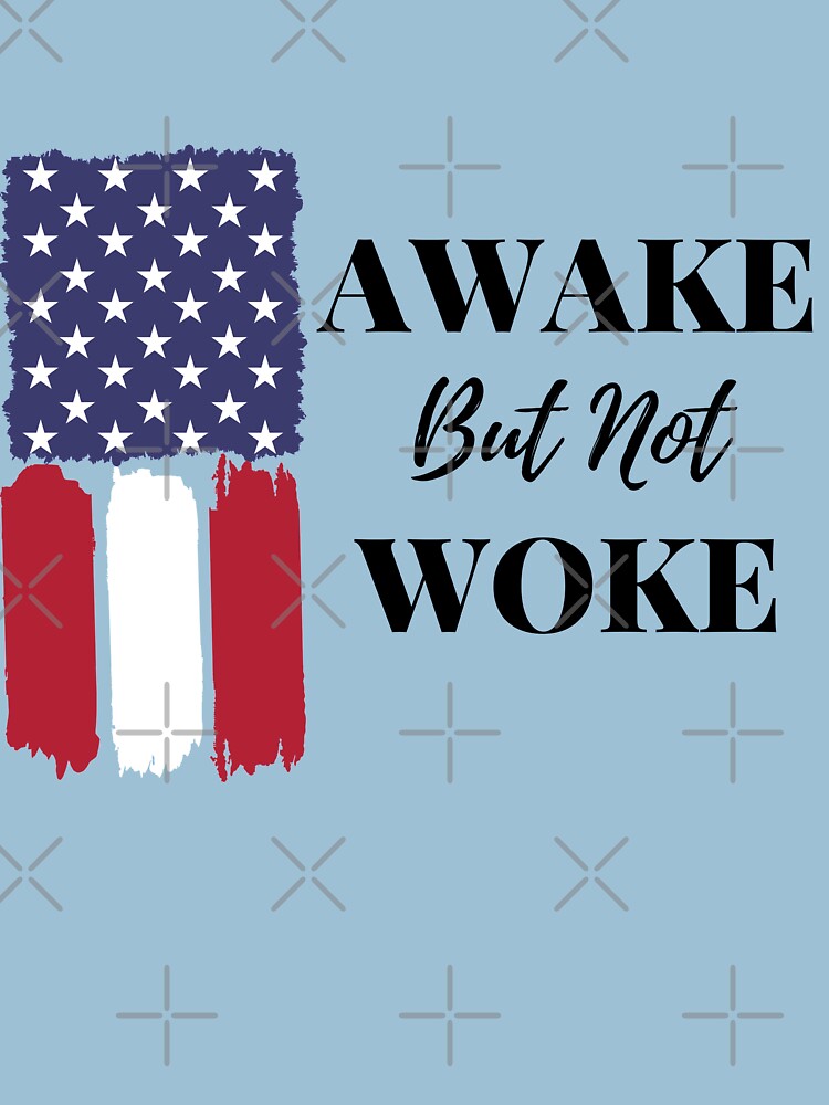"Awake But Not Woke, Anti Woke Culture, Awake Not Woke" Tshirt by