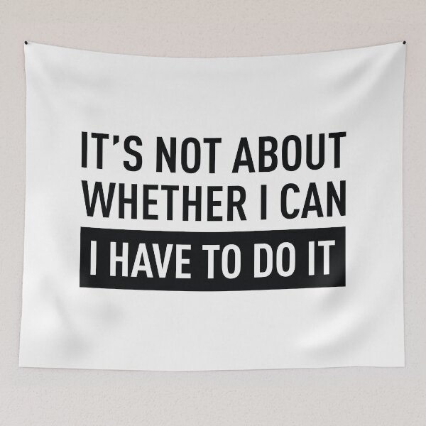 Item preview, It's Not About Whether I Can, I Have To Do It designed and sold by FilipeFerreira.