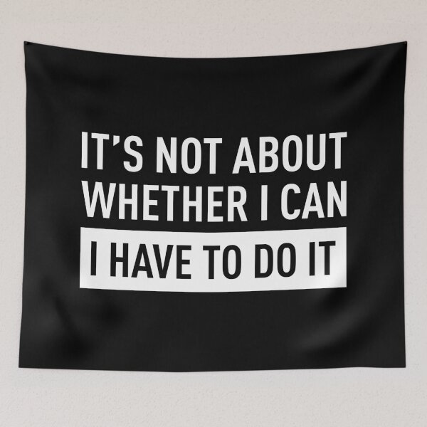 Item preview, It's Not About Whether I Can, I Have To Do It (White) designed and sold by FilipeFerreira.