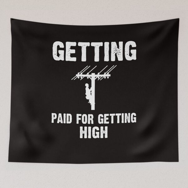 Item preview, Lineman technician funny quote Getting Paid For Getting High designed and sold by Majesticoo.