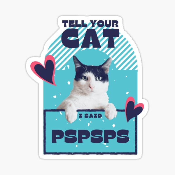 Tell Your Cat I Said Pspsps Love Message With Hearts Sticker