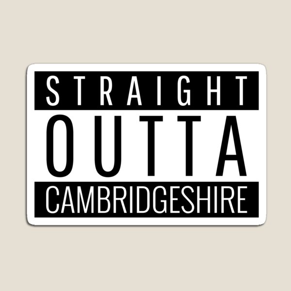 Straight Outta Cambridgeshire Magnet