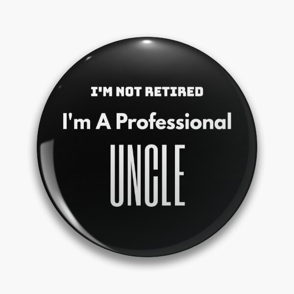Item preview, I'm Not Retired, I'm a Professional Uncle Gift Idea designed and sold by TYPOGRAPO.