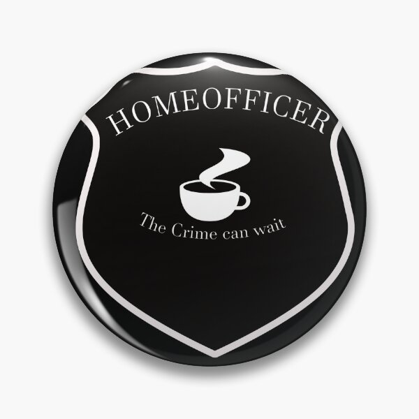 Item preview, Home officer The Crime can wait designed and sold by Wildchagapicker.