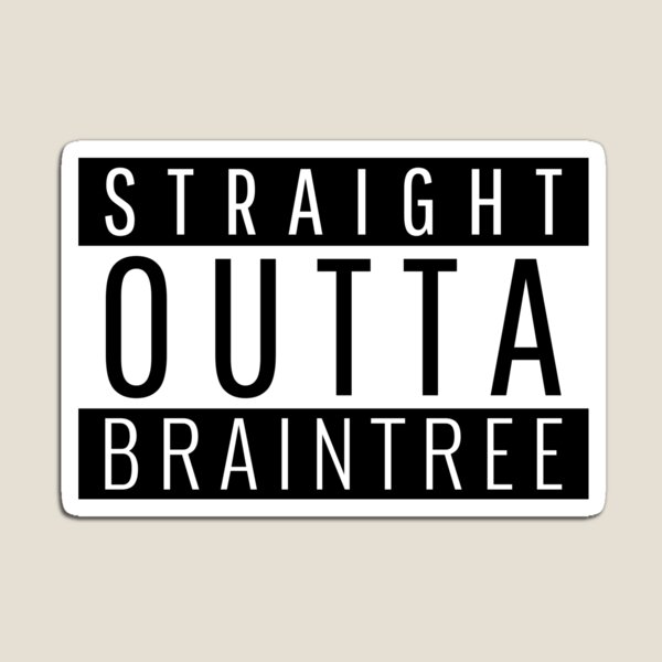 Straight Outta Braintree Essex Magnet