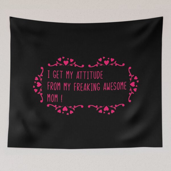 Item preview, i get my attitude from my freaking awesome mom  - Pink flowers edition designed and sold by WilliamsGFX.