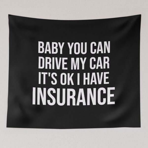 Item preview, Baby You Can Drive My Car It's Ok I Have Insurance, car insurance quotes designed and sold by DonmedPro1.