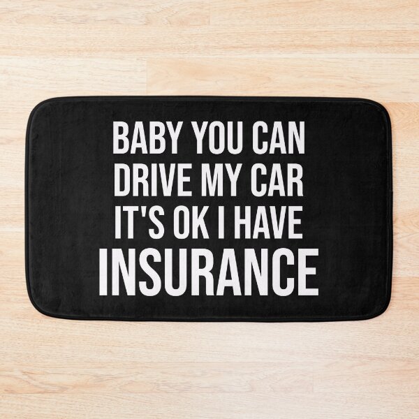 Item preview, Baby You Can Drive My Car It's Ok I Have Insurance, car insurance quotes designed and sold by DonmedPro1.