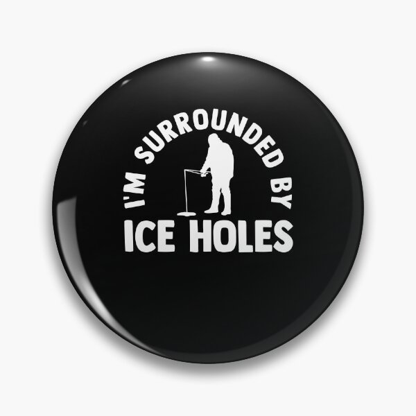 Item preview, I'm Surrounded by Ice Holes Ice Fishing Ice Hole Fisherman designed and sold by Nessshirts.