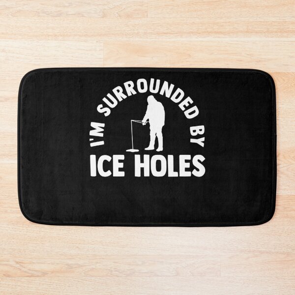 Item preview, I'm Surrounded by Ice Holes Ice Fishing Ice Hole Fisherman designed and sold by Nessshirts.
