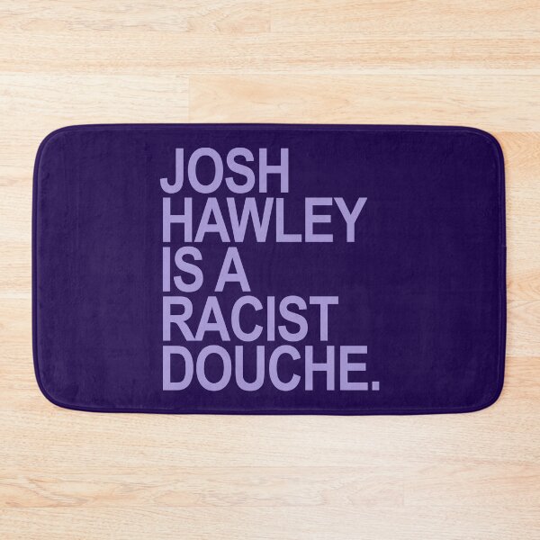 Item preview, Josh Hawley is s racist douche designed and sold by Thelittlelord.