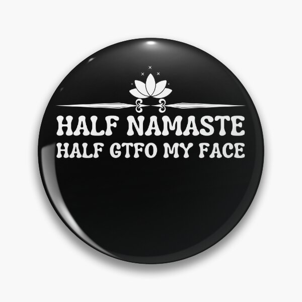Item preview, Half Namaste Half My Face - cute women saying quote - fuunny saying designed and sold by PIXEcompany.