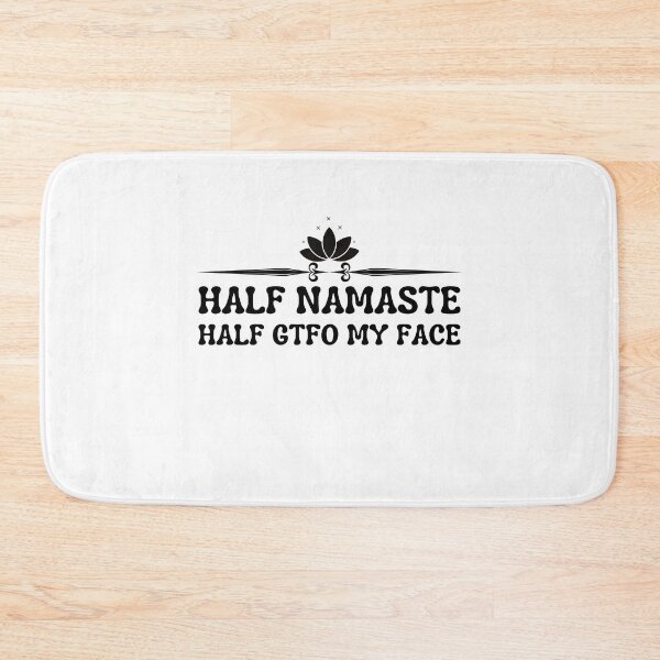 Item preview, Half Namaste Half My Face - cute women saying quote - fuunny saying designed and sold by PIXEcompany.