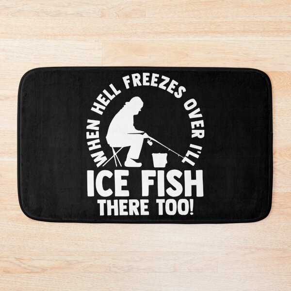 Item preview, When Hell Freezes Over I'll Ice Fish There Too Ice Fishing designed and sold by Nessshirts.