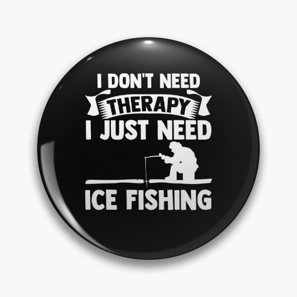 Item preview, I Don't Therapy I just Need Ice Fishing Angler Ice Hole designed and sold by Nessshirts.