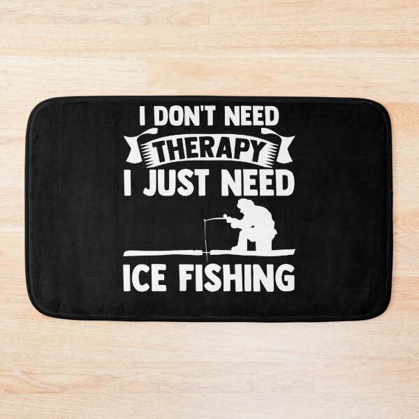 Item preview, I Don't Therapy I just Need Ice Fishing Angler Ice Hole designed and sold by Nessshirts.