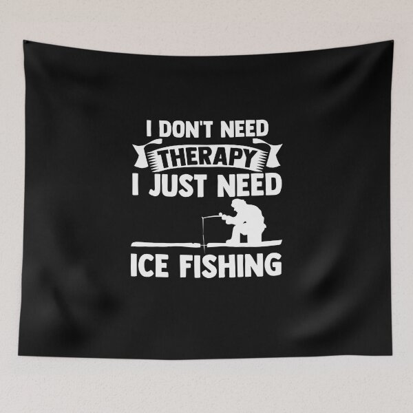 Item preview, I Don't Therapy I just Need Ice Fishing Angler Ice Hole designed and sold by Nessshirts.