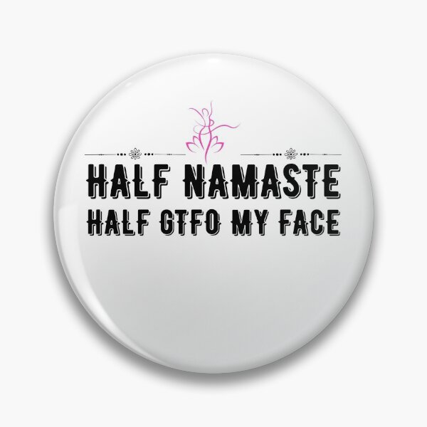 Item preview, Half Namaste Half My Face - cute women saying quote - fuunny saying designed and sold by PIXEcompany.