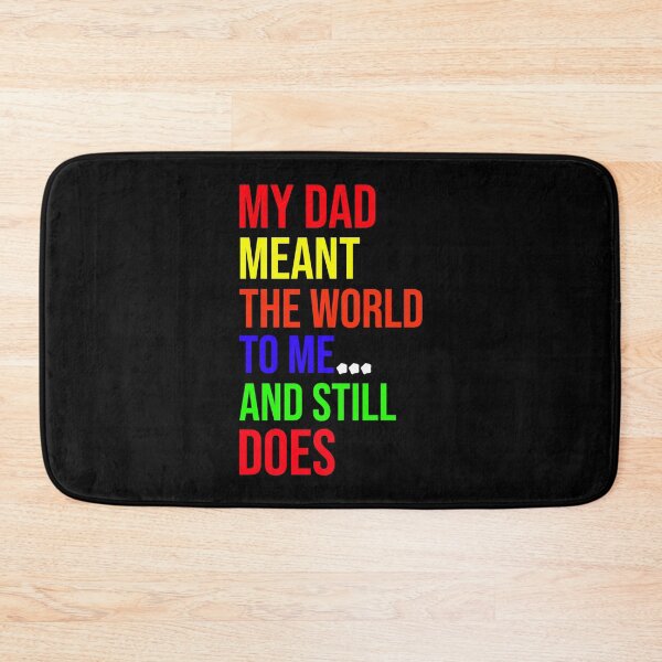 Item preview, my dad meant the world to me and still does designed and sold by DonmedPro1.