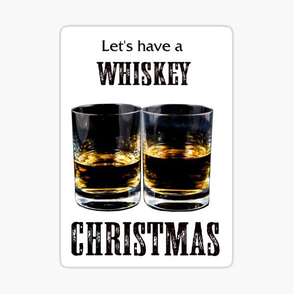Item preview, WHISKEY CHRISTMAS (lets have a) designed and sold by Danicus666.