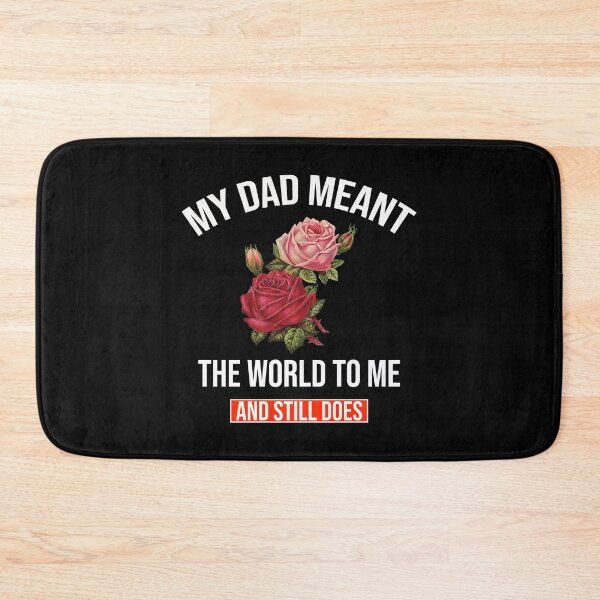 Item preview, my dad meant the world to me and still does designed and sold by DonmedPro1.