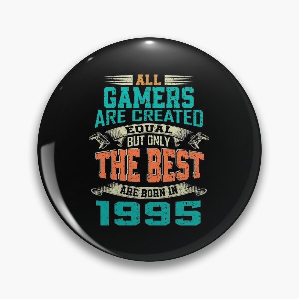 Item preview, all gamers are created equal but only the best are born 1995 | funny gamer designed and sold by YAHIA-14.