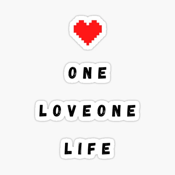 one-love-one-life-sticker-for-sale-by-shodaski-redbubble