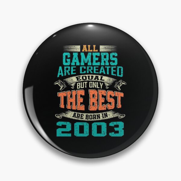 Item preview, all gamers are created equal but only the best are born 2003 | funny gamer designed and sold by YAHIA-14.