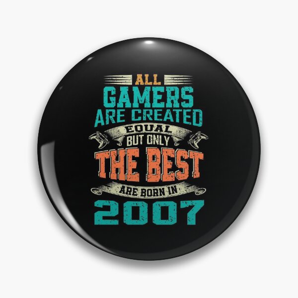 Item preview, all gamers are created equal but only the best are born 2007 | funny gamer designed and sold by YAHIA-14.