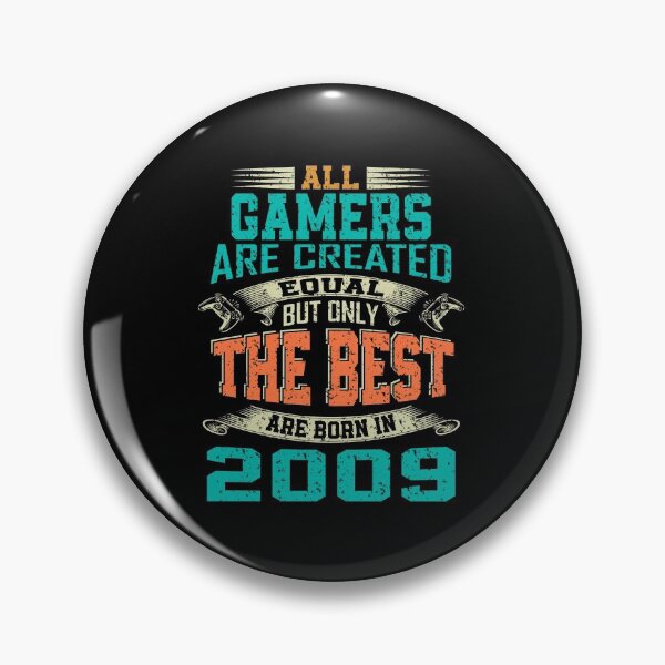 Item preview, all gamers are created equal but only the best are born 2009 | funny gamer designed and sold by YAHIA-14.