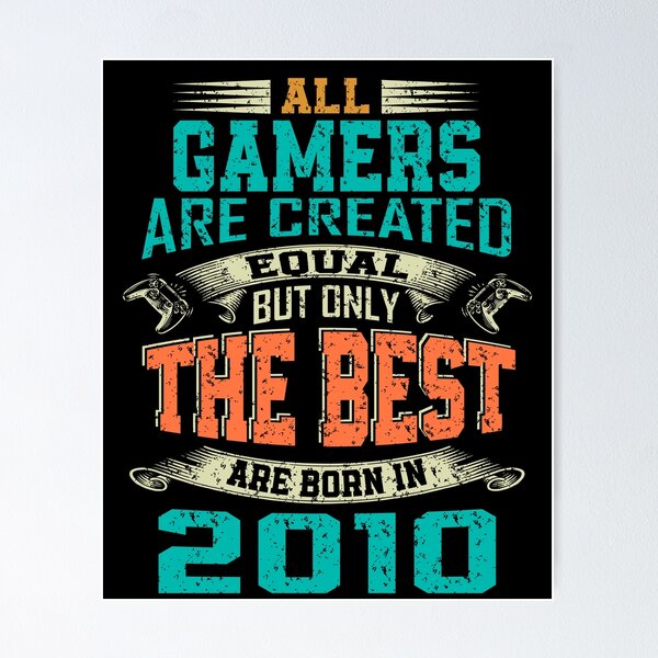 Item preview, all gamers are created equal but only the best are born 2010 | funny gamer designed and sold by YAHIA-14.