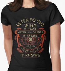 NATIVE AMERICAN LISTEN TO THE WIND IT TALKS LISTEN TO THE SILENCE IT SPEAKS LISTEN YOUR HEART IT KNOWS Women's Fitted T-Shirt