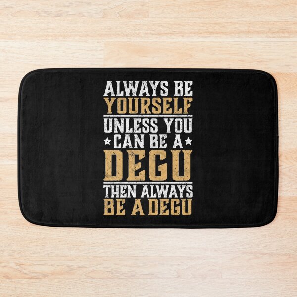 Item preview, Degu always be yourself rodent owner saying designed and sold by madgrfx.