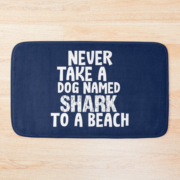 Item preview, NEVER TAKE A DOG NAMED SHARK TO A BEACH  designed and sold by Picspot.