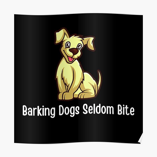 barking-dogs-seldom-bite-poster-for-sale-by-martin-bivert-redbubble