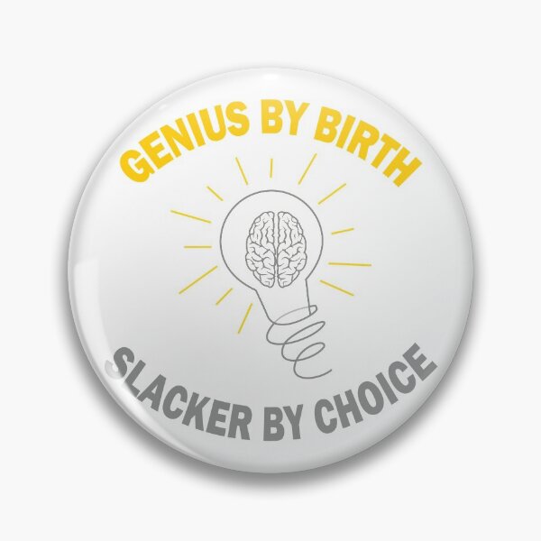 Item preview, Genius By Birth Slacker By Choice designed and sold by AmethystMurad.