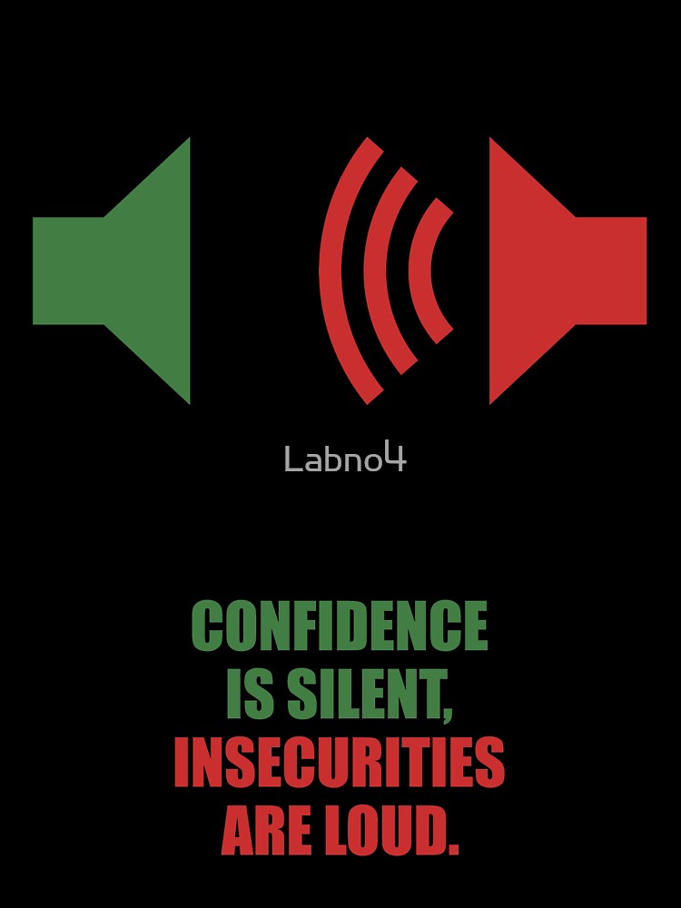 Confidence Is Silent Insecurities Are Loud T-Shirt Confidence Is Silent Insecurities Are Loud T-Shirt