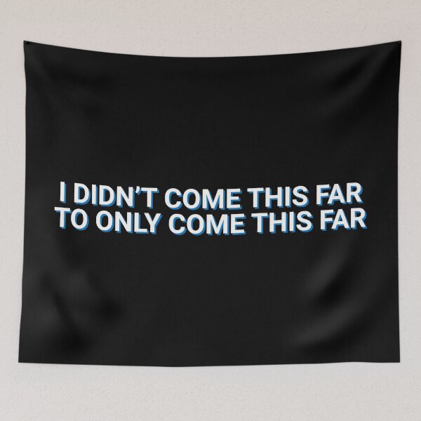 Item preview, I Didn't Come This Far To Only Come This Far Inspirational designed and sold by Sour Soul.