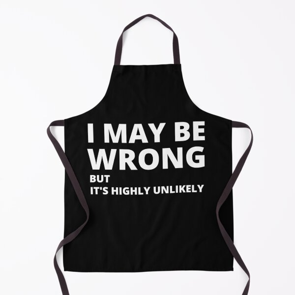 Item preview, I MAY BE WRONG BUT IT'S HIGHLY UNLIKELY designed and sold by CeraRoss.