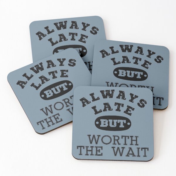 Item preview, Always late but worth the wait | Funny quote | Funny Saying | Funny late quote typography-Black designed and sold by Violet Treasures.