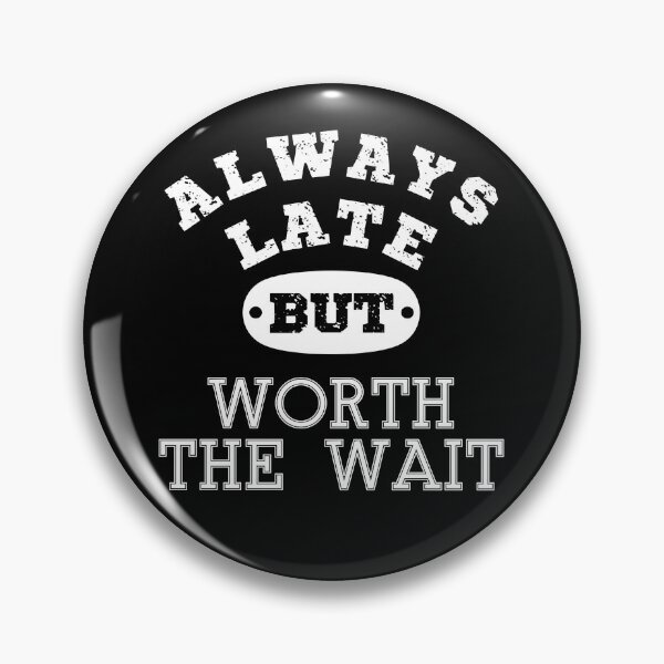 Item preview, Always late but worth the wait | Funny quote | Funny Saying | Funny late quote typography-White designed and sold by Violet Treasures.