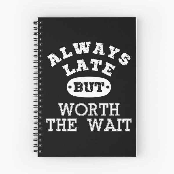 Item preview, Always late but worth the wait | Funny quote | Funny Saying | Funny late quote typography-White designed and sold by Violet Treasures.