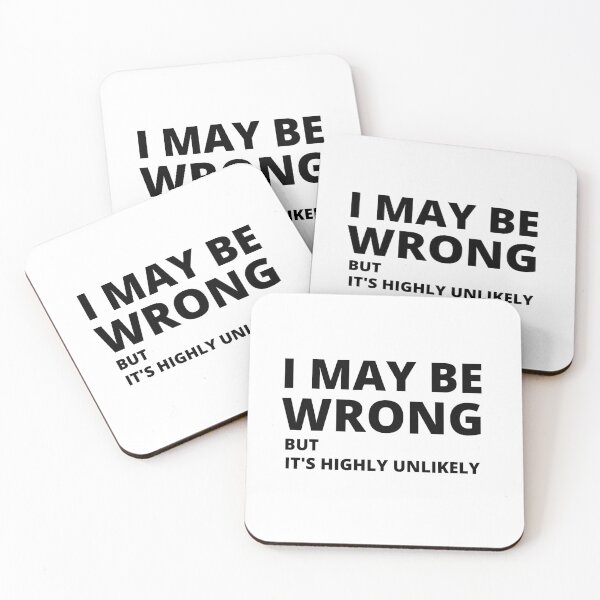 Item preview, I MAY BE WRONG BUT IT'S HIGHLY UNLIKELY designed and sold by CeraRoss.
